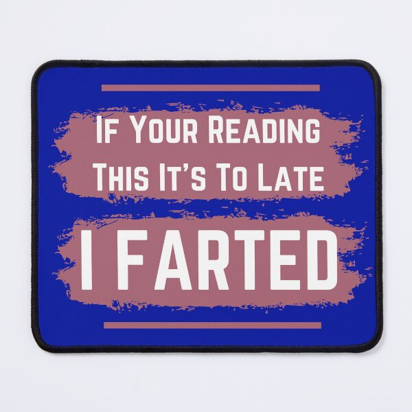 Item preview, I Farted If Your Reading This It's To Late designed and sold by Willyboy16.