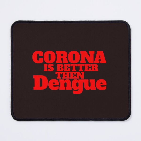 Item preview, covid 19 corona virus dengue fever saying, corona is better than dengue designed and sold by vibeno1.