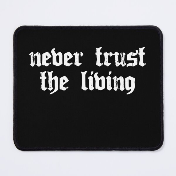Item preview, Never Trust The Living designed and sold by Lexalloyce.