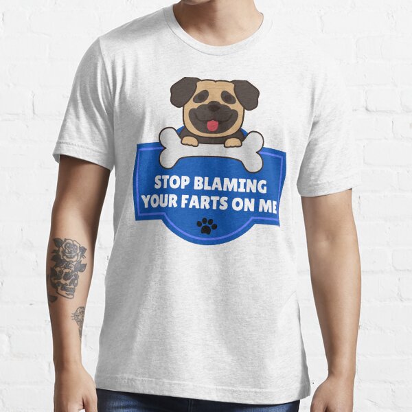 "Funny dog saying Stop blaming your farts on me" Tshirt for Sale by MyQueensStore