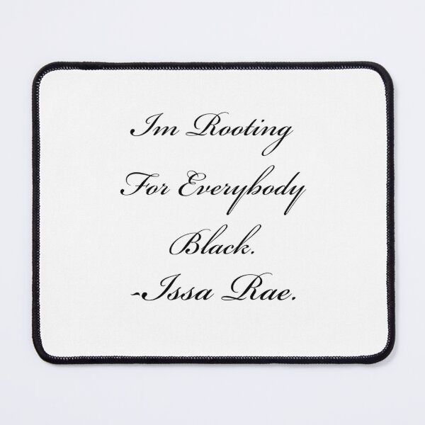 Item preview, I'm Rooting For Everybody Black - Issa Rae designed and sold by Ripoubsb.
