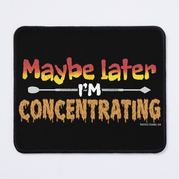 Item preview, Maybe later im concentrating  designed and sold by YomeHayin.