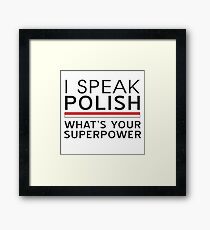 I speak Polish. What's your superpower? Framed Print