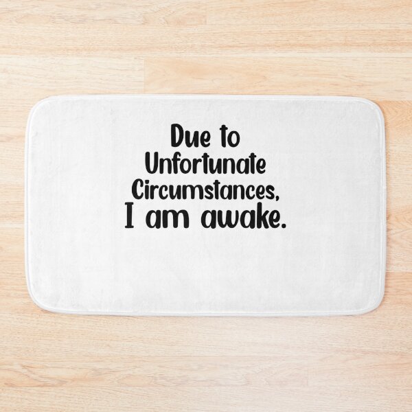 Item preview, Due to unfortunate circumstances, I am awake. designed and sold by Mr Wolf.