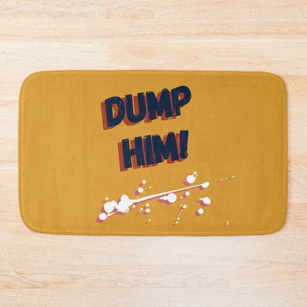 Item preview, Dump him! designed and sold by deejum.