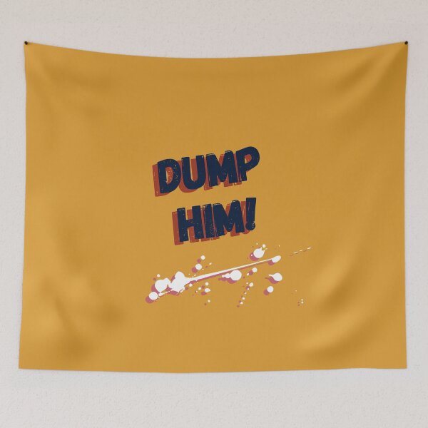 Item preview, Dump him! designed and sold by deejum.