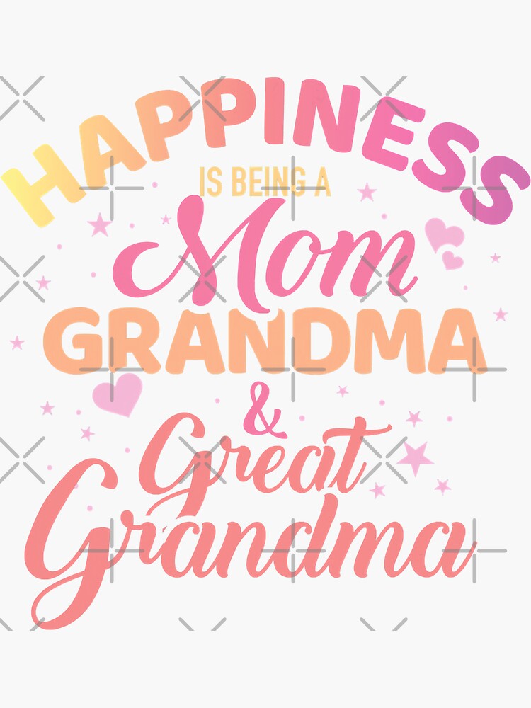 Disover Happiness Is Being A Mom Grandma And Great Grandma Sticker