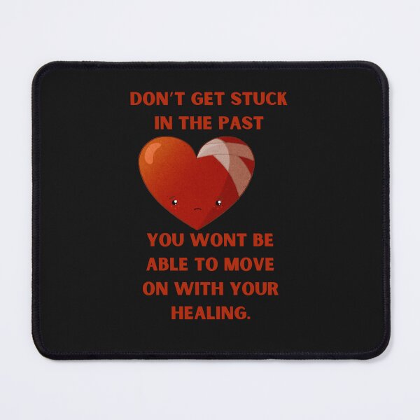 Item preview, Don't Get Stuck In The Past- Heartbroken designed and sold by WowAllinOne.