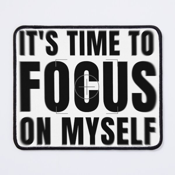 Item preview, It's Time to Focus on Myself 2 designed and sold by KingsManKind.