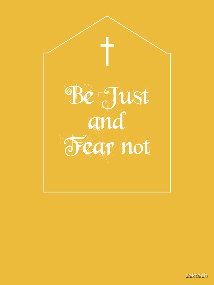 Be Just and Fear Not