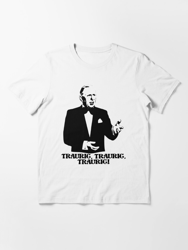 As Theo Lingen said: Sad, sad, sad! | Essential T-Shirt
