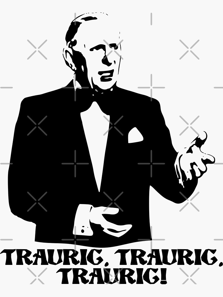 "Wie Theo Lingen schon sagte Traurig, traurig, traurig!" Sticker von