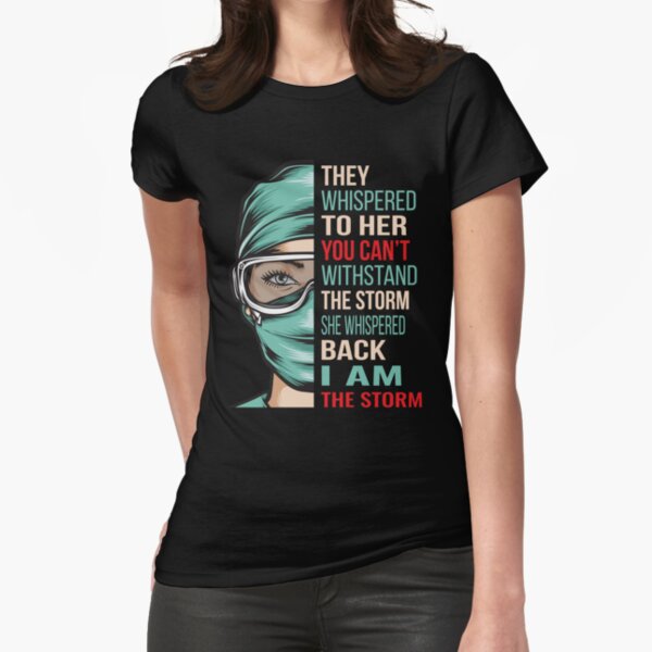 They whispered to her you can't withstand the storm Fitted T-Shirt