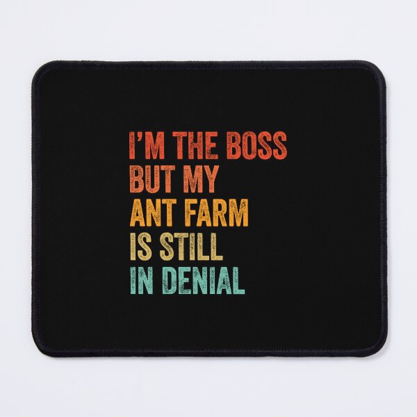 Item preview, I'm Boss But My Ant Farm Still In Denial  designed and sold by LADistrictGarb.