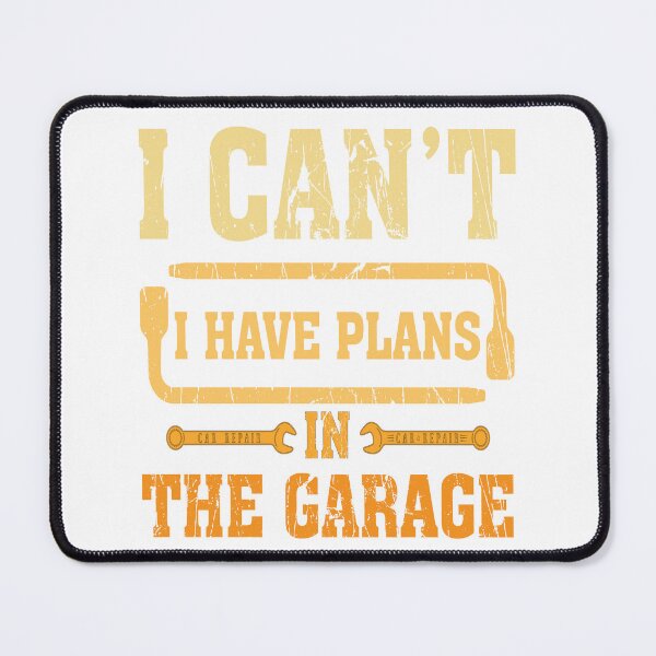 Item preview, I Cant I Have Plans In The Garage  designed and sold by millionair3.