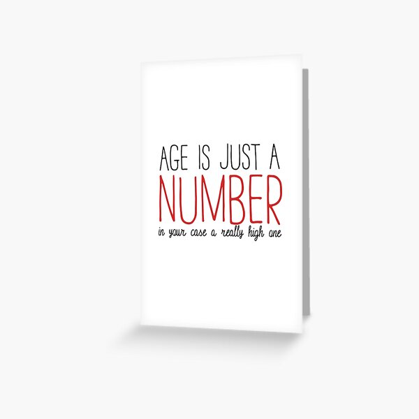 AGE IS JUST A NUMBER Greeting Card