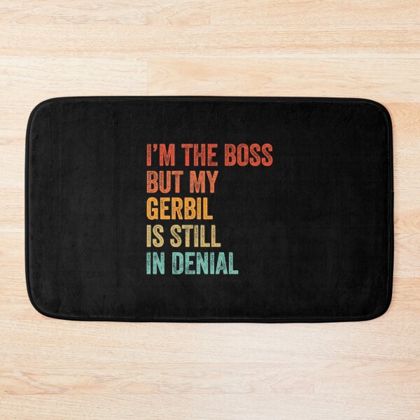 Item preview, I'm Boss But My Gerbil Still In Denial  designed and sold by LADistrictGarb.