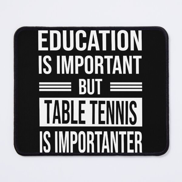 Item preview, Education Is Important But TABLE TENNIS Is Importanter - Funny TABLE TENNIS designed and sold by YukiShop.