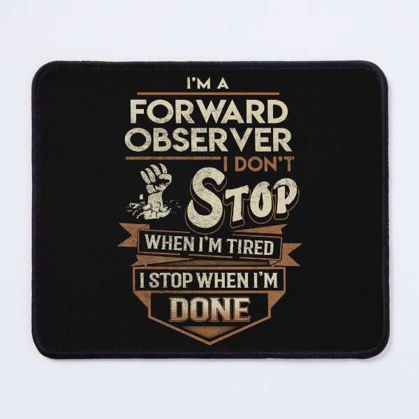 Item preview, Forward Observer T Shirt - I Stop When Done Job Gift Item Tee designed and sold by natalinedk.