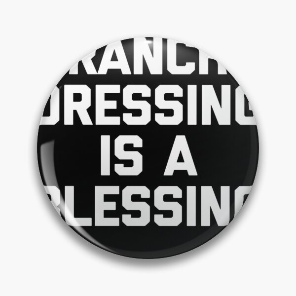 Item preview, Ranch Dressing Is A Blessing TShirt funny saying food humor designed and sold by Lexalloyce.
