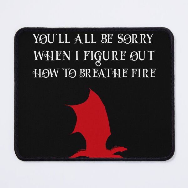 Item preview, Youll All Be Sorry When I Figure Out How To Breathe Fire designed and sold by Lexalloyce.
