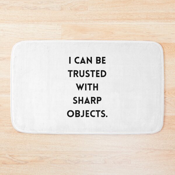 Item preview, I Can Be Trusted With Sharp Objects designed and sold by Snorg Tees ⭐⭐⭐⭐⭐.