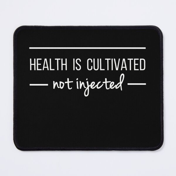 Item preview, Health is Cultivated Not Injected designed and sold by Lexalloyce.