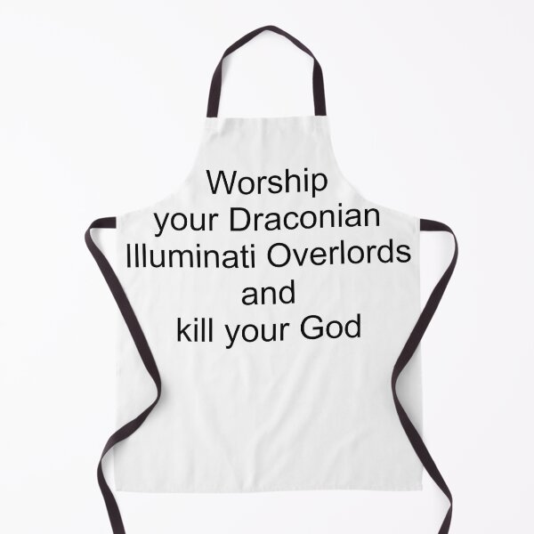 Item preview, Worship your Draconian Illuminati Overlords and kill your God (white) designed and sold by Fangirlsleep.