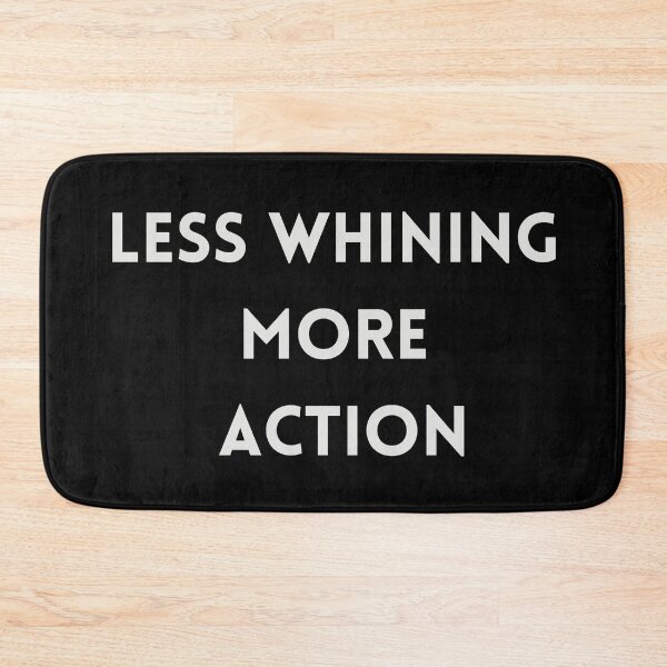 Item preview, Less Whining More Action designed and sold by SameGirlNwTrcks.