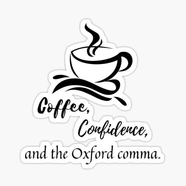 Coffee, confidence, and the Oxford comma Sticker