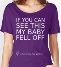 If you can see this my baby fell off ... (white print) Women's Relaxed Fit T-Shirt