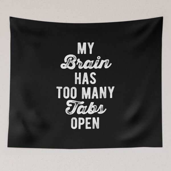 Item preview, my brain has too many tabs open designed and sold by jelgavia.