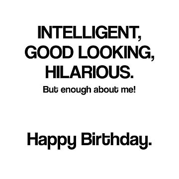 Enough About Me!... Funny Birthday Card