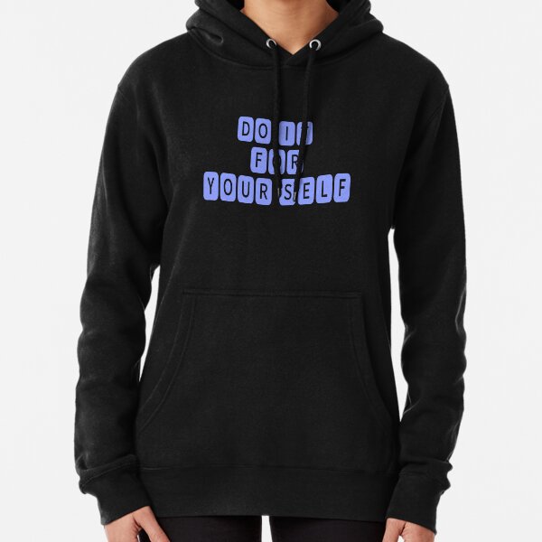 Do it for your self Pullover Hoodie