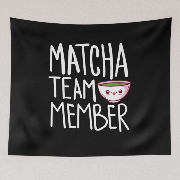 Item preview, Matcha Team Member Funny Team Matcha designed and sold by lou731.