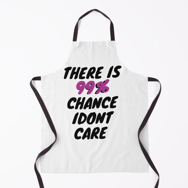 Item preview, There is 99% Chance Idont Care 2021, Strong Mind designed and sold by zakariyae.
