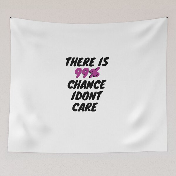 Item preview, There is 99% Chance Idont Care 2021, Strong Mind designed and sold by zakariyae.
