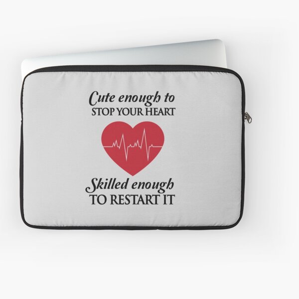 Nurses: Cute enough to stop your heart. Skilled enough to restart it Laptop Sleeve