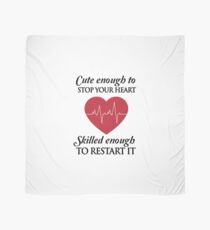 Nurses: Cute enough to stop your heart. Skilled enough to restart it Scarf