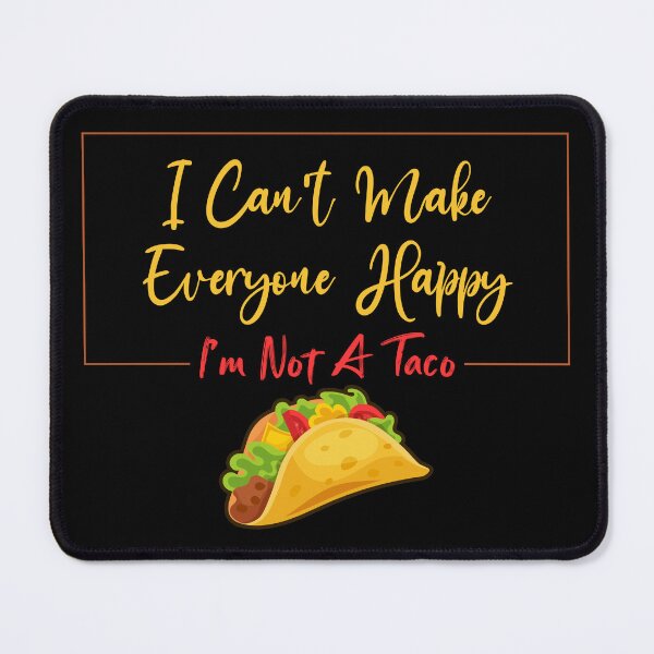 Item preview, I Can't Make Everyone Happy, Funny, I'm Not a Taco, Taco Lover Gift, Sarcastic designed and sold by Magik-Art.