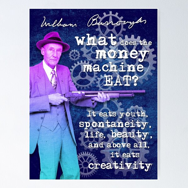Item preview, What does the money machine eats? William S. Burroughs quote designed and sold by Claudio Dias Design.