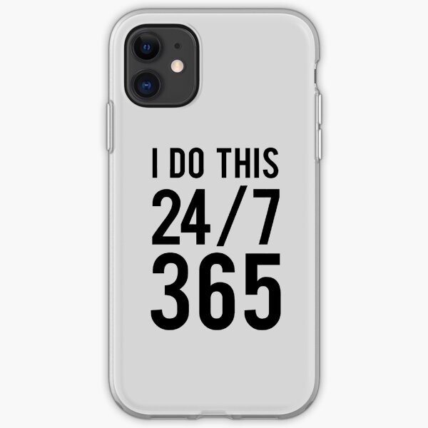 I do this 24/7 365 iPhone Soft Case