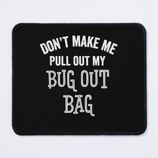 Item preview, Funny Bug Out Bag Survivalist Outdoors Camping Prepper Gift designed and sold by carlhunt99.
