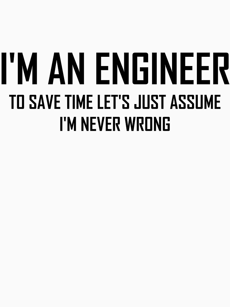 I'm An Engineering- Funny Engineering Joke by the-elements