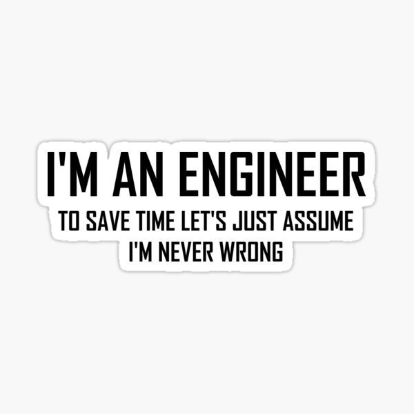 I'm An Engineering- Funny Engineering Joke Sticker