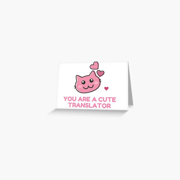 You are a cute translator Greeting Card