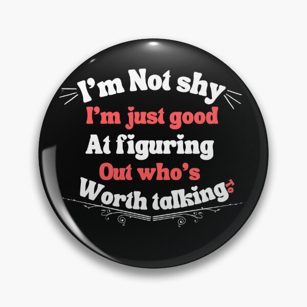 Item preview, i'm not shy; im just good at figuring out who’s worth talking to,for shy people designed and sold by behappysiempre.