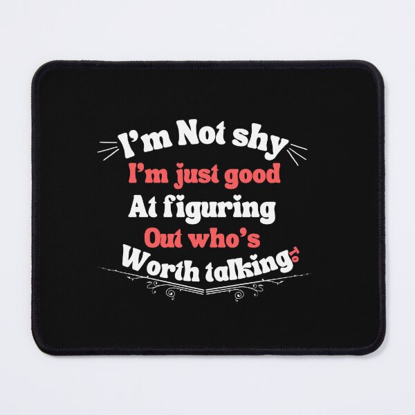 Item preview, i'm not shy; im just good at figuring out who’s worth talking to,for shy people designed and sold by behappysiempre.