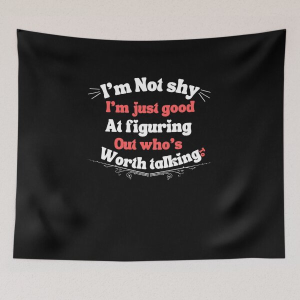 Item preview, i'm not shy; im just good at figuring out who’s worth talking to,for shy people designed and sold by behappysiempre.