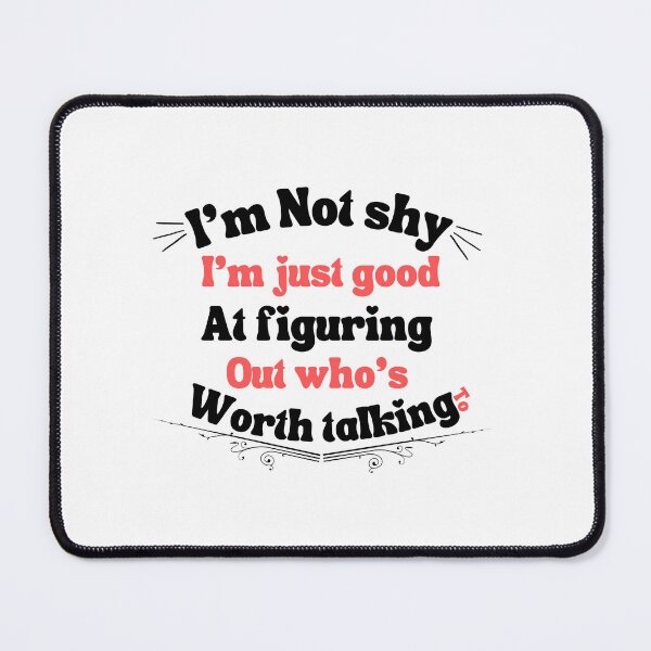 Item preview,  i'm not shy; im just good at figuring out who’s worth talking to,for shy people designed and sold by behappysiempre.